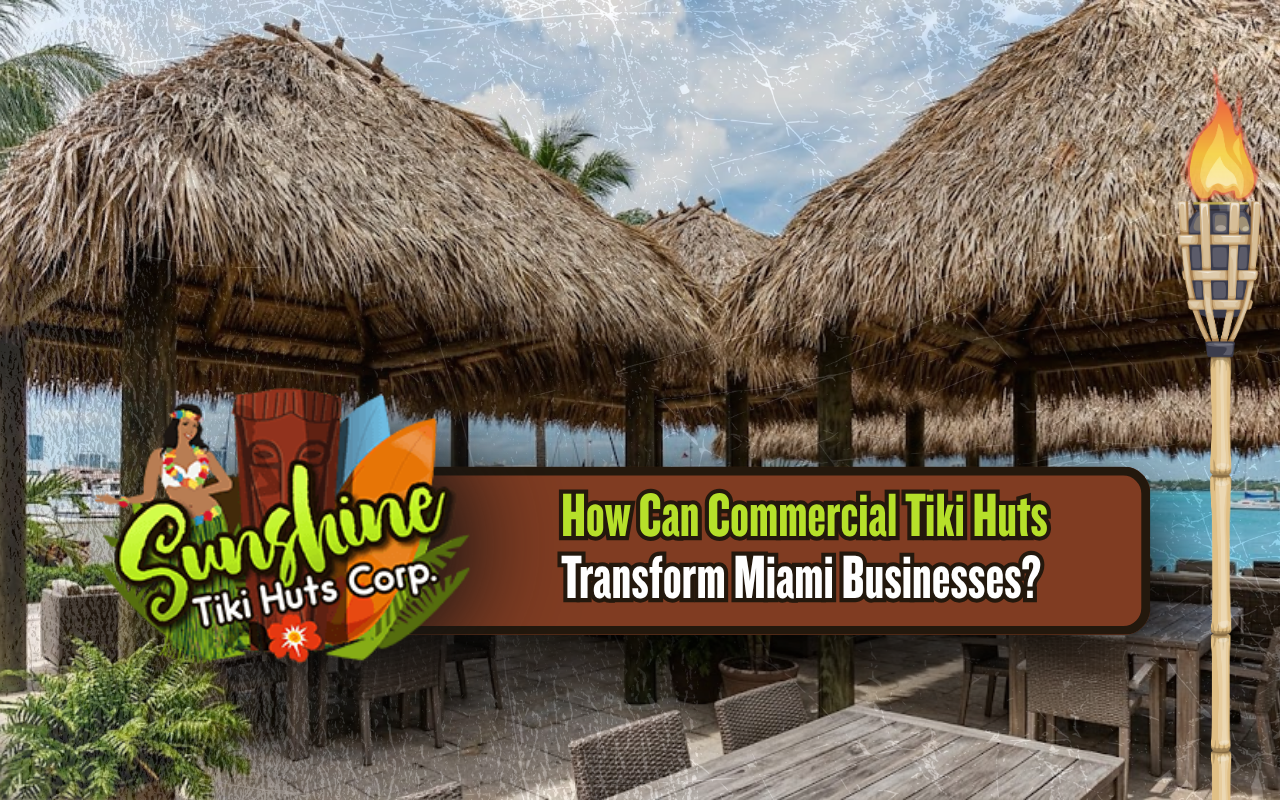 Tiki huts for commercial use in Miami creating shaded outdoor business spaces