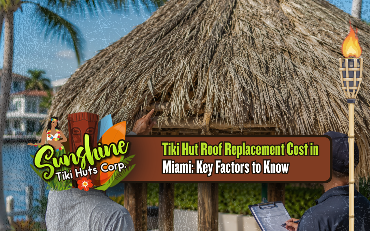 Tiki hut roof replacement cost assessment for a Miami property