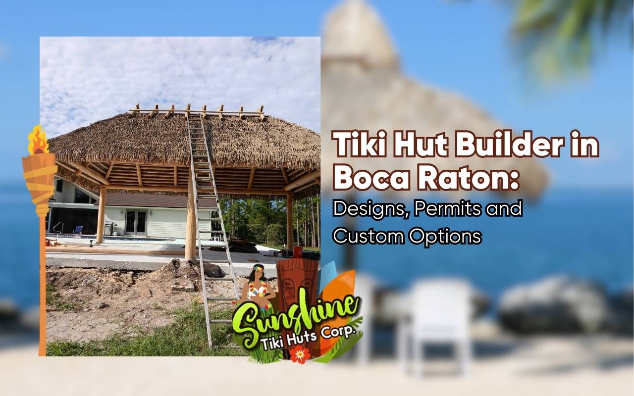 Tiki hut builder Boca Raton creating custom backyard design
